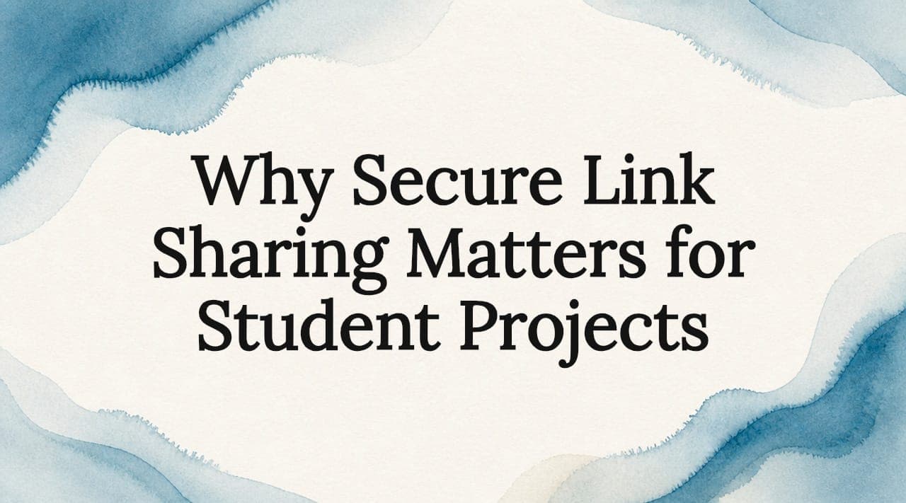 Why Secure Link Sharing Matters for Student Projects