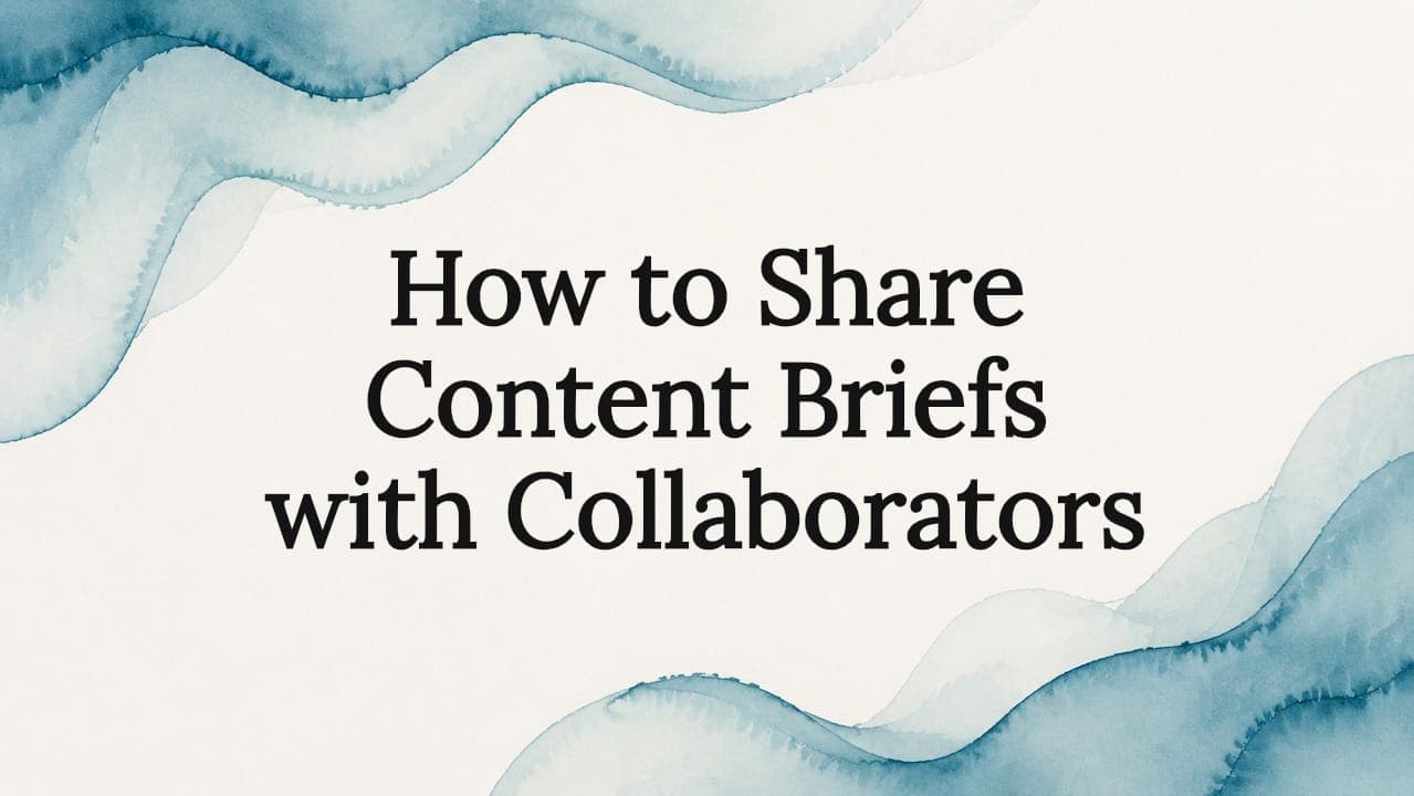 How to Share Content Briefs with Collaborators