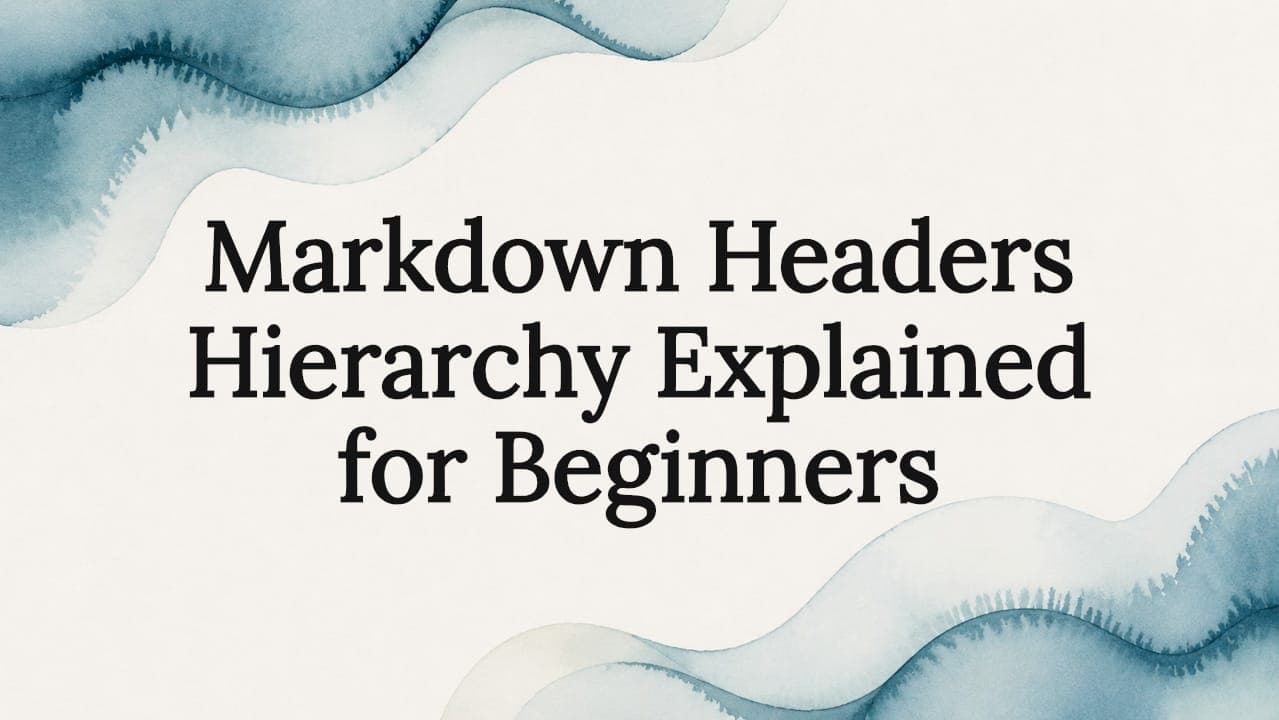 Markdown Headers Hierarchy Explained for Beginners
