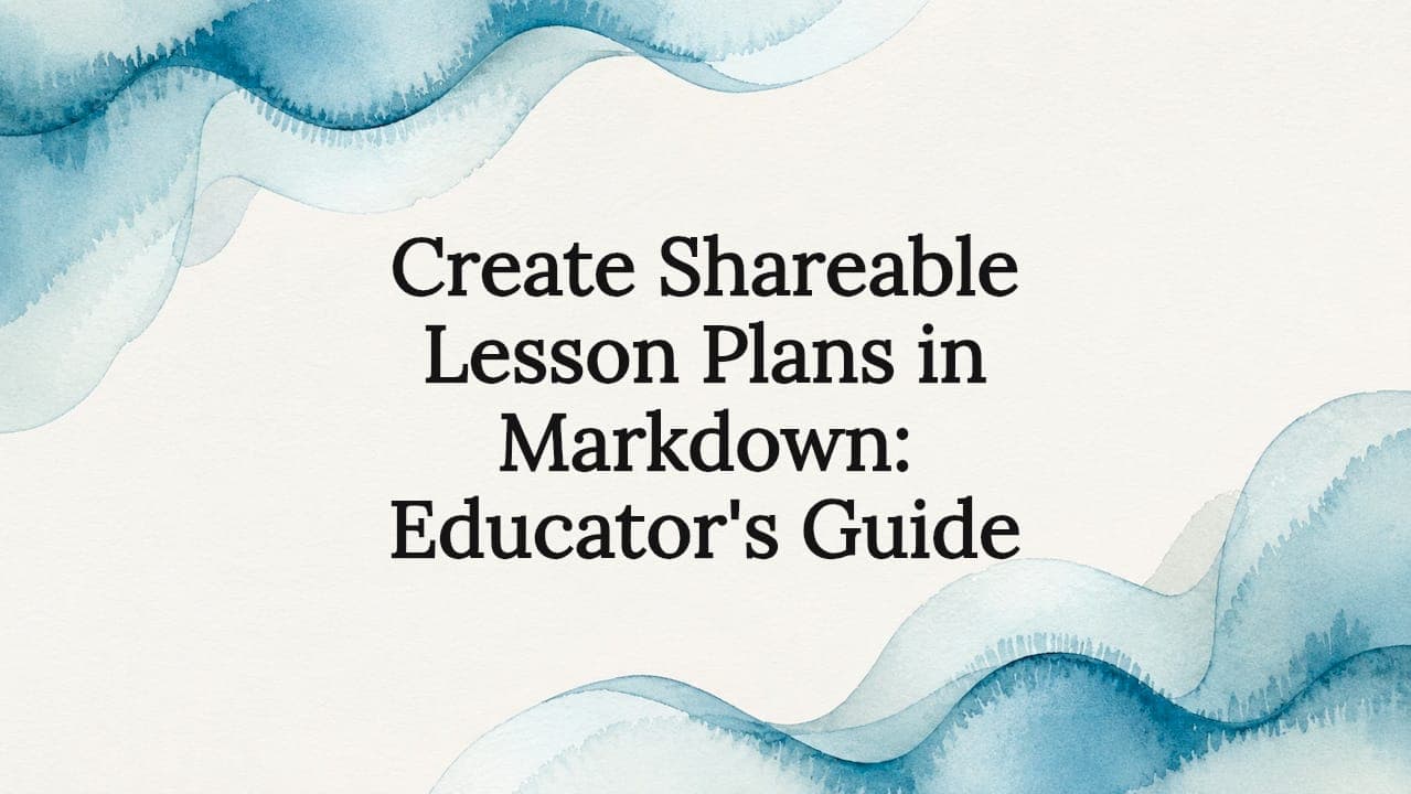 Create Shareable Lesson Plans in Markdown: Educator's Guide