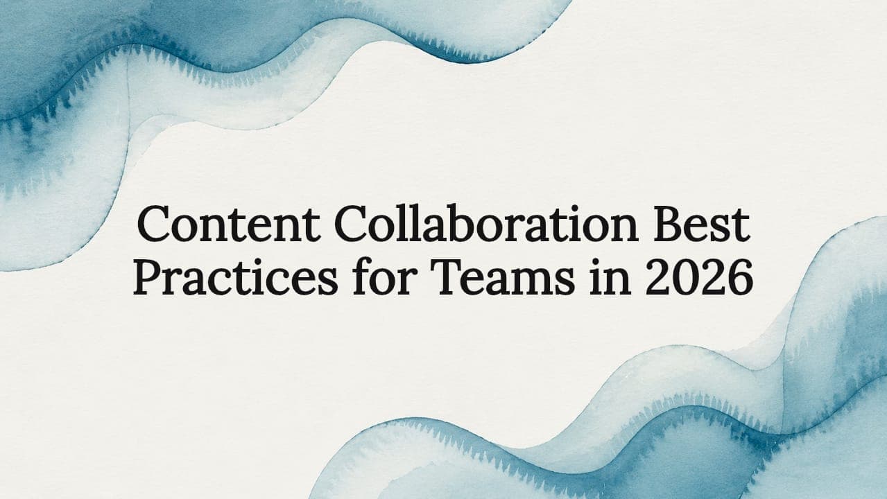 Content Collaboration Best Practices for Teams in 2026
