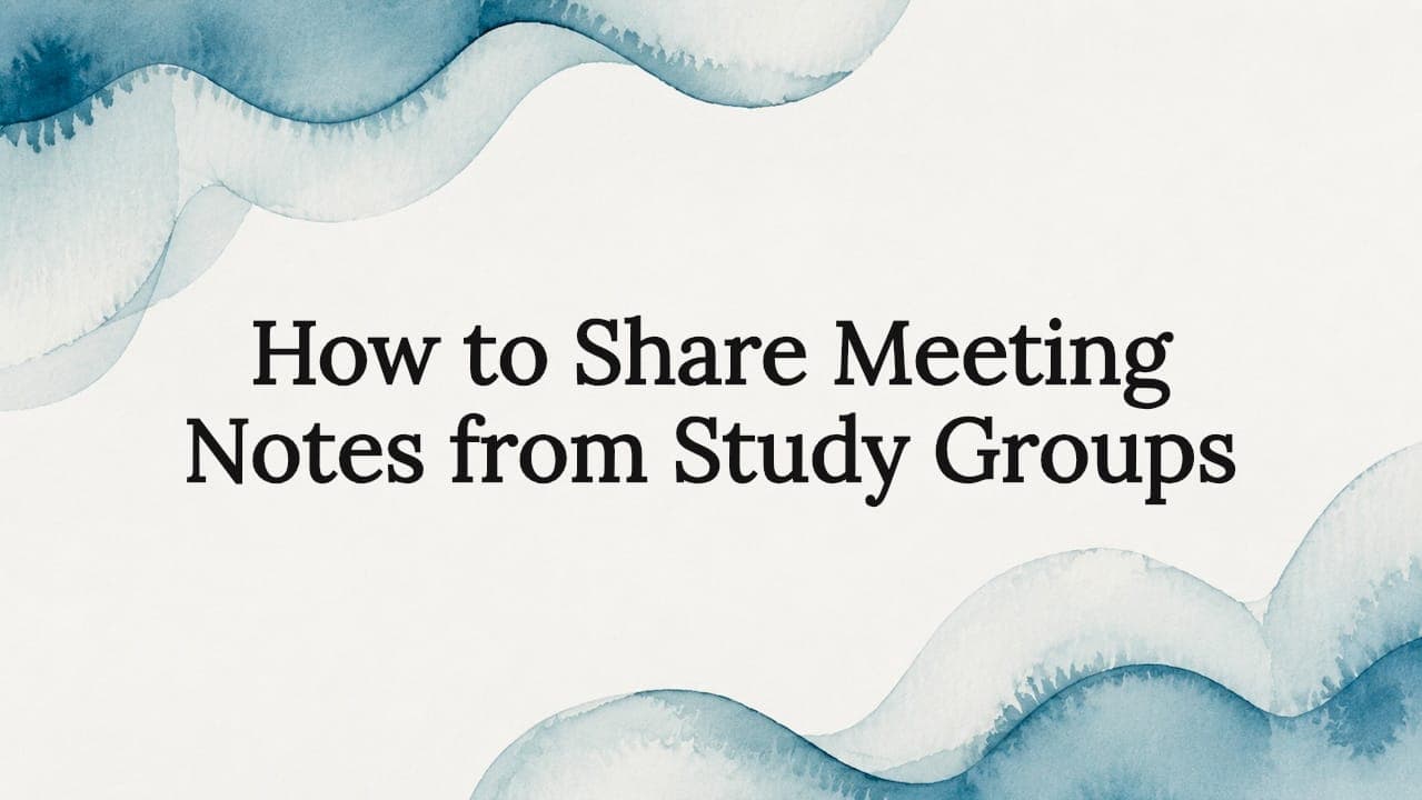 How to Share Meeting Notes from Study Groups