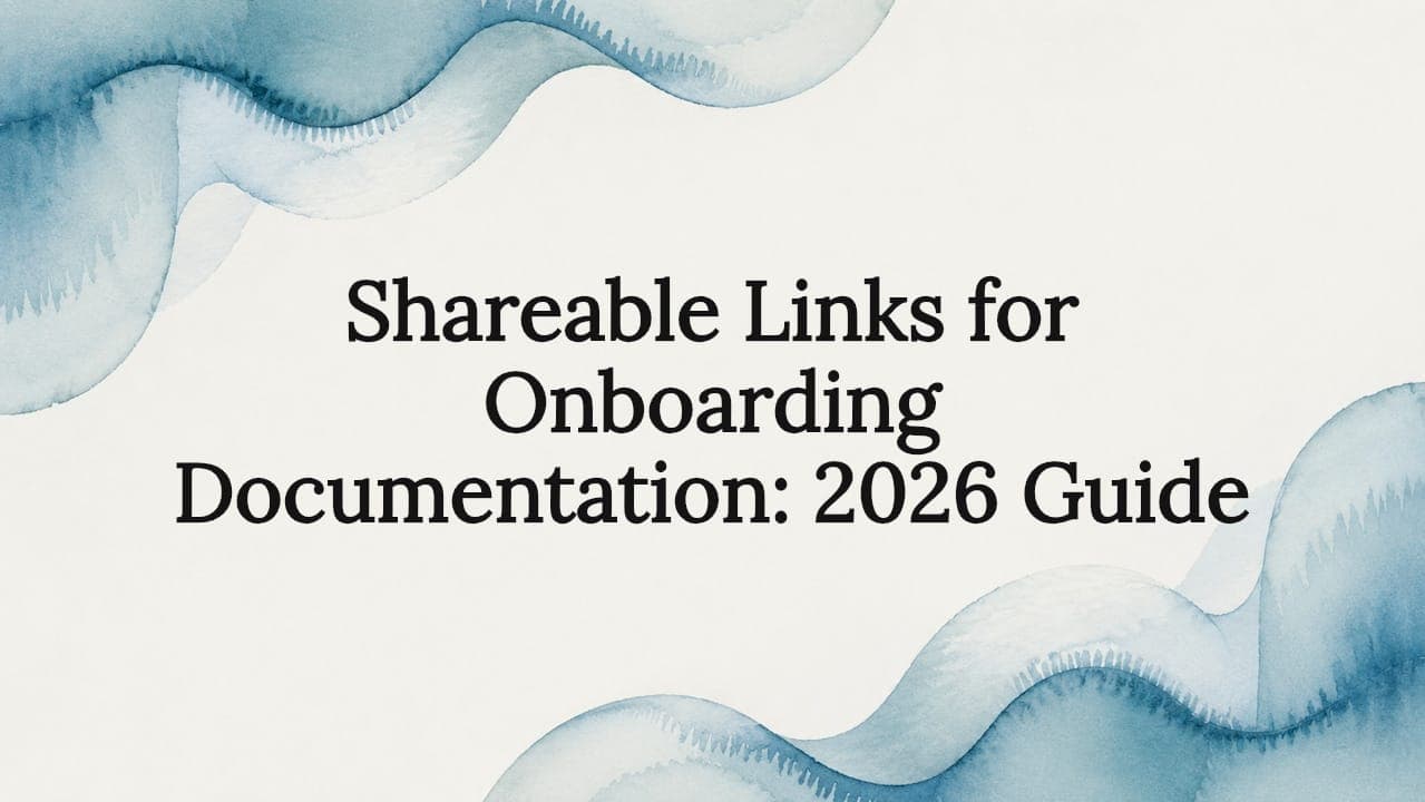 Shareable Links for Onboarding Documentation: 2026 Guide