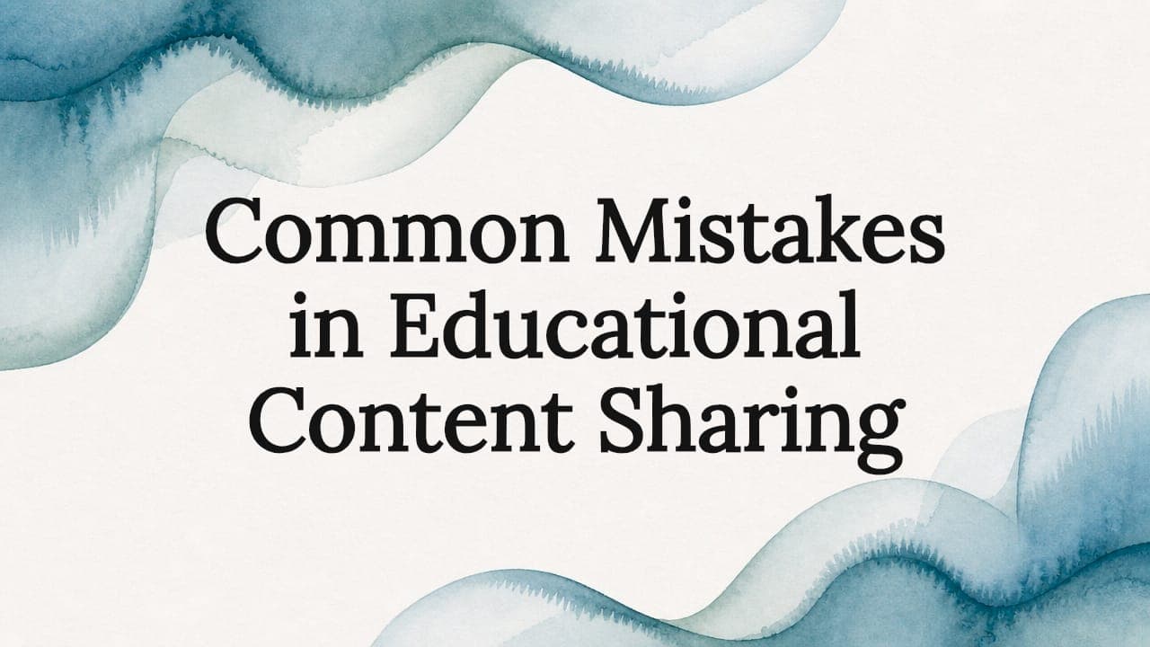 Common Mistakes in Educational Content Sharing