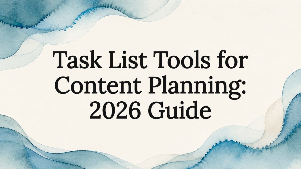 Task List Tools for Content Planning: 2026 Guide