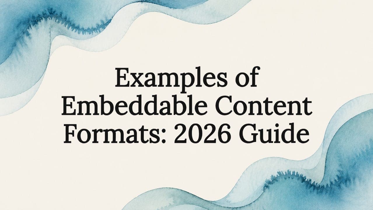 Examples of Embeddable Content Formats: 2026 Guide