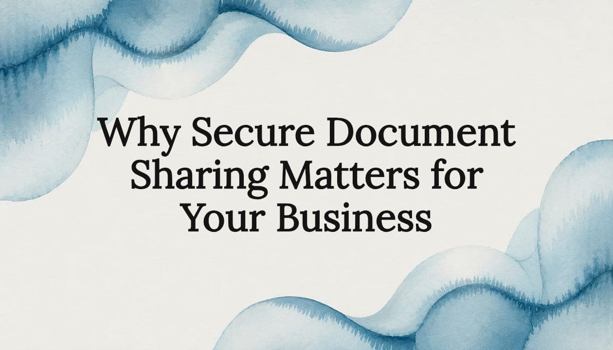Why Secure Document Sharing Matters for Your Business