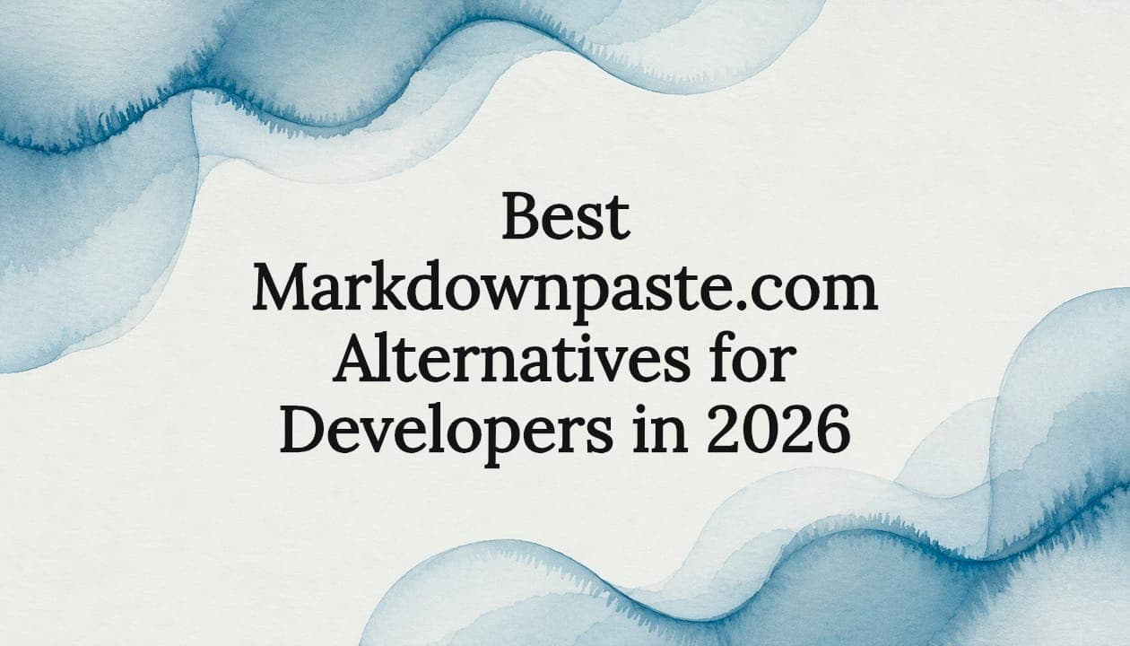 Best Markdownpaste.com Alternatives for Developers in 2026