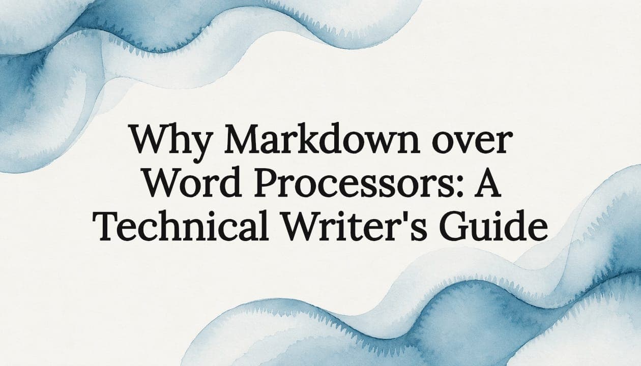 Why Markdown over Word Processors: A Technical Writer's Guide