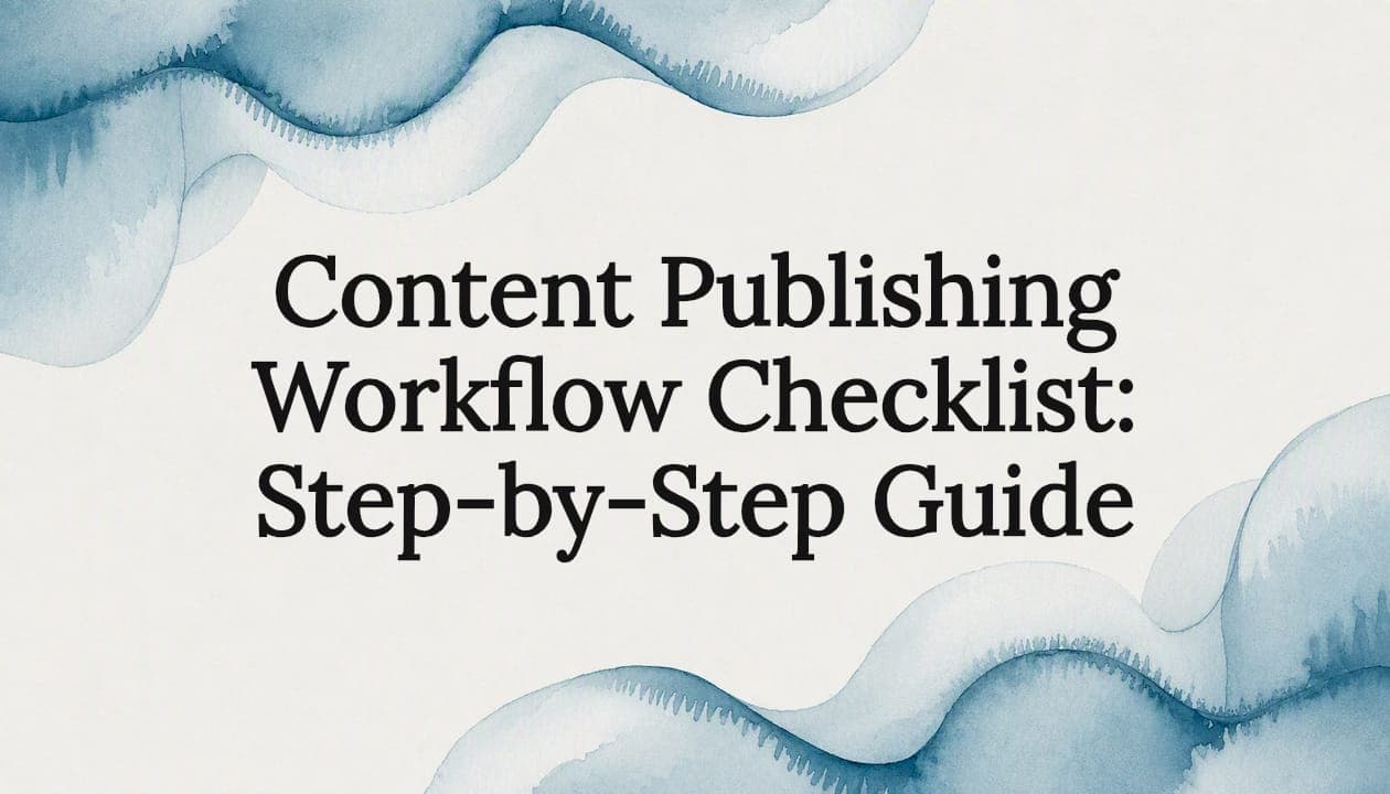 Content Publishing Workflow Checklist: Step-by-Step Guide
