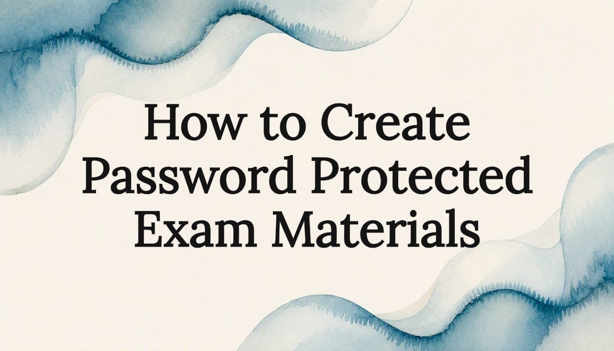 How to Create Password Protected Exam Materials